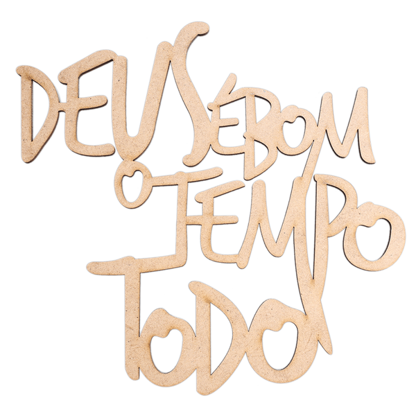 Frase Deus e bom o tempo todo